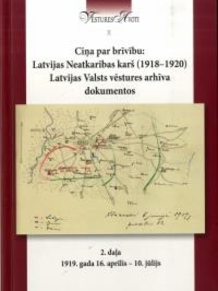 Cīņa par brīvību: Latvijas Neatkarības karš (1918-1920) Latvijas Valsts vēstures arhīva dokumentos.