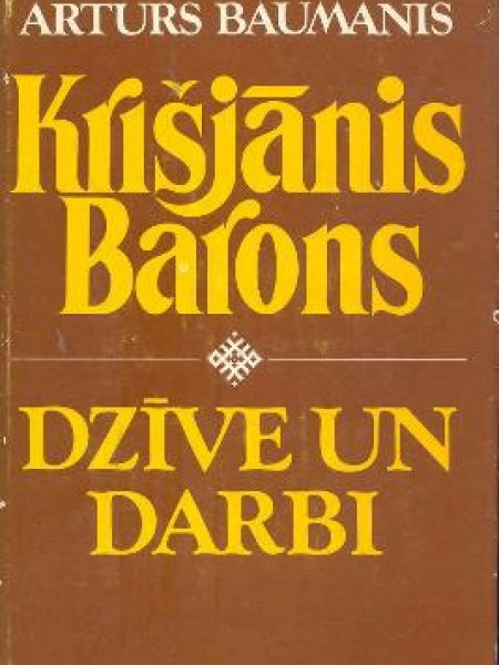 Krišjānis Barons. Dzīve un darbi