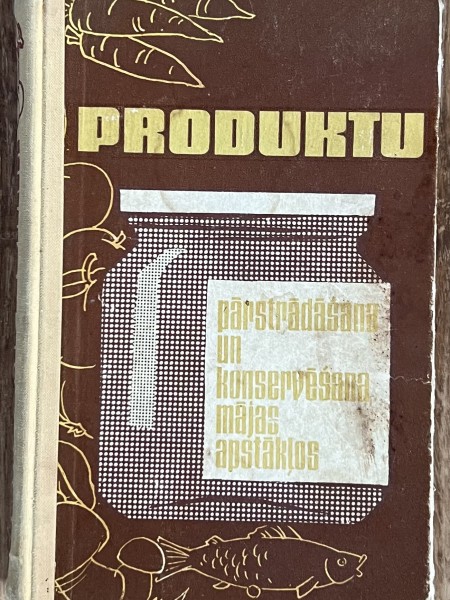 Produktu pārstrādāšana un konservēšana mājas apstākļos