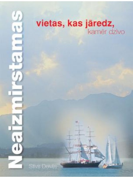 neaizmirstamas vietas, kas jāredz katram kamēr dzīvo