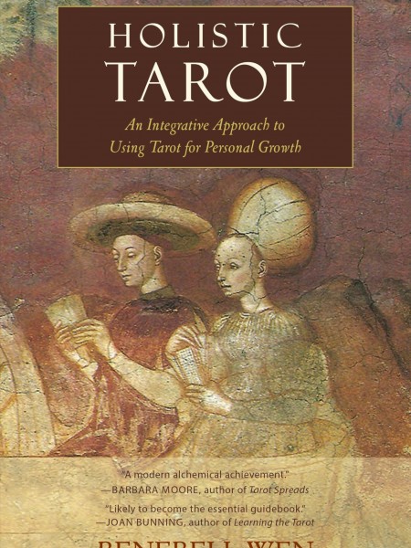 Holistic Tarot An Integrative Approach to Using Tarot for Personal Growth