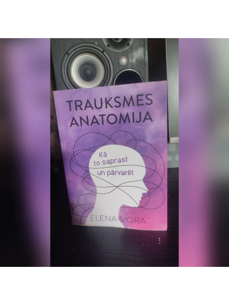 Trauksmes anatomija kā to saprast un pārvarēt