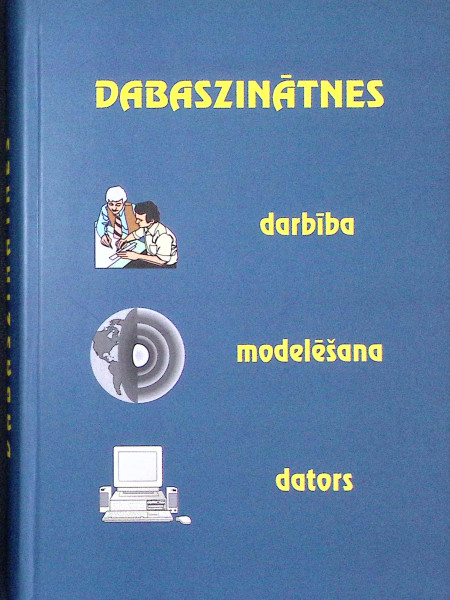 Dabaszinātnes: darbība, modelēšana, dators.