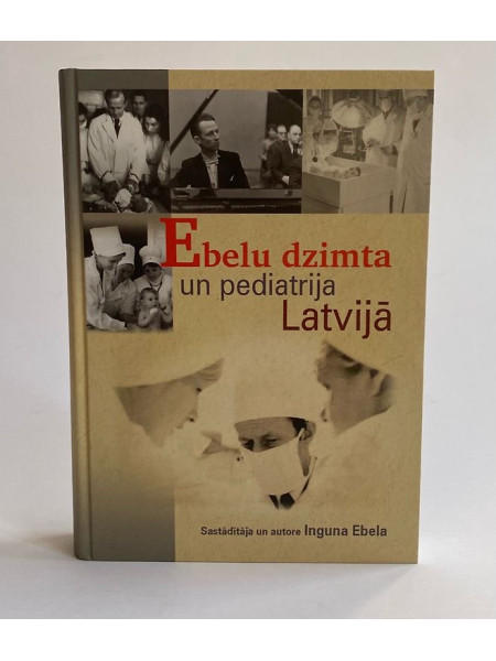 Ebelu dzimta un pediatrija Latvijā Inguna Ebela   ISBN10:	9984457672 ISBN13:	9789984457673 Izdeva:	L