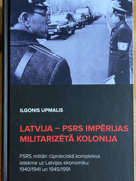 Latvija - PSRS impērijas militarizētā kolonija