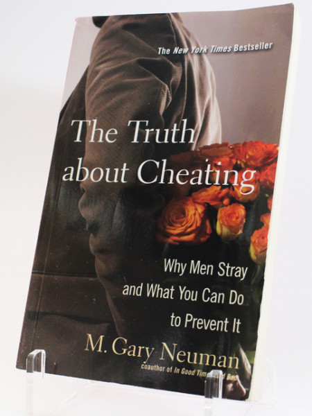 The Truth about Cheating: Why Men Stray and What You Can Do to Prevent It