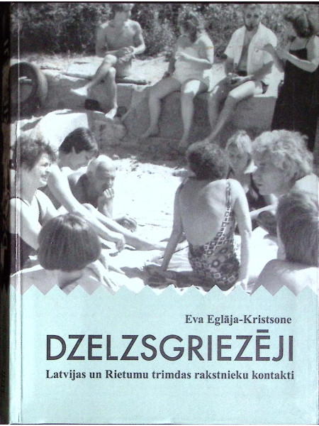 Dzelzsgriezēji. Latvijas un trimdas rakstnieku kontakti.