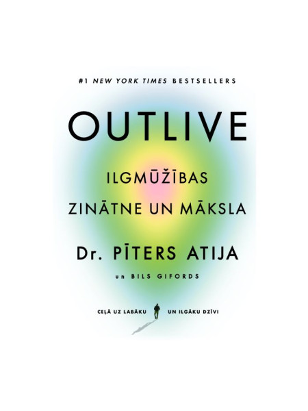 Outlive : ilgmūžības zinātne un māksla
