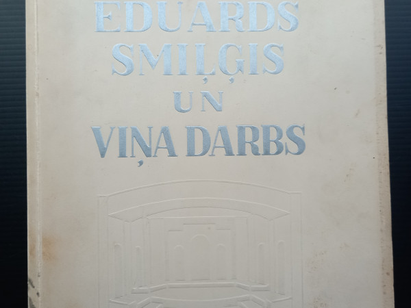 Eduards Smiļģis un viņa darbs