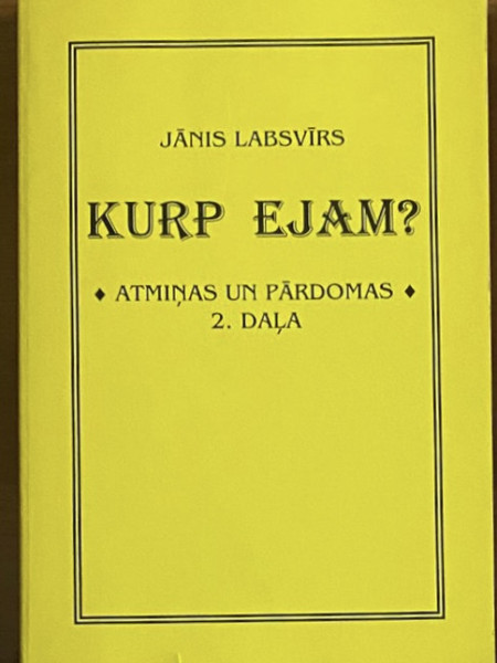Kurp ejam? 2.daļa