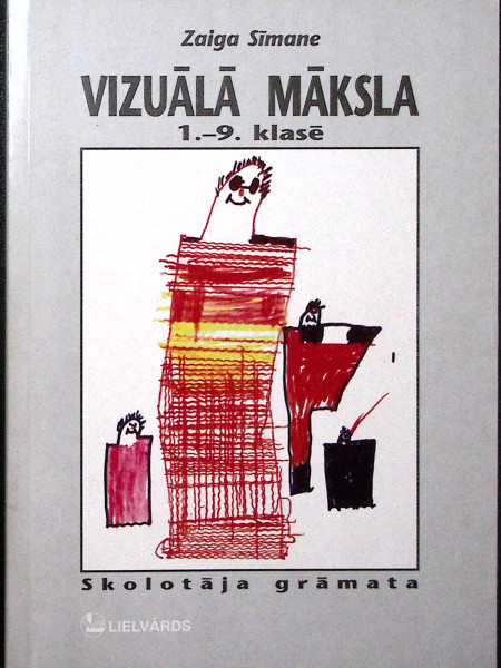Vizuālā māksla 1.-9. klasē. SKolotāja grāmata