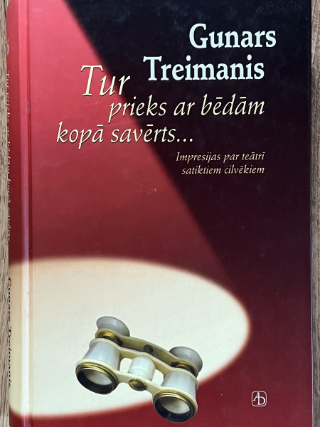 Tur prieks ar bēdām kopā savērts…