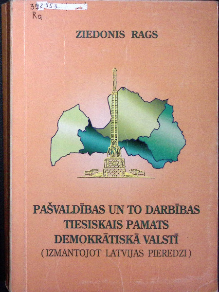 Pašvaldības un to darbības tiesiskais pamats demokrātiskā valstī. (Izmantojot Latvijas pieredzi)