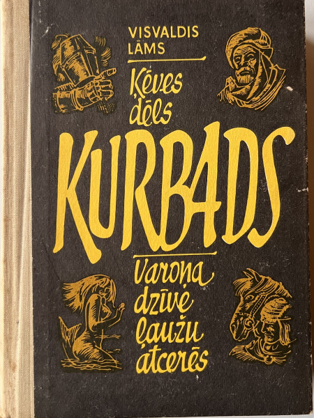 Ķēves dēls Kurbads Varoņa dzīve ļaužu atcerēs