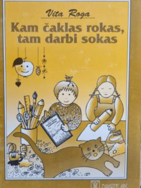 Kam čaklas rokas, tam darbi sokas