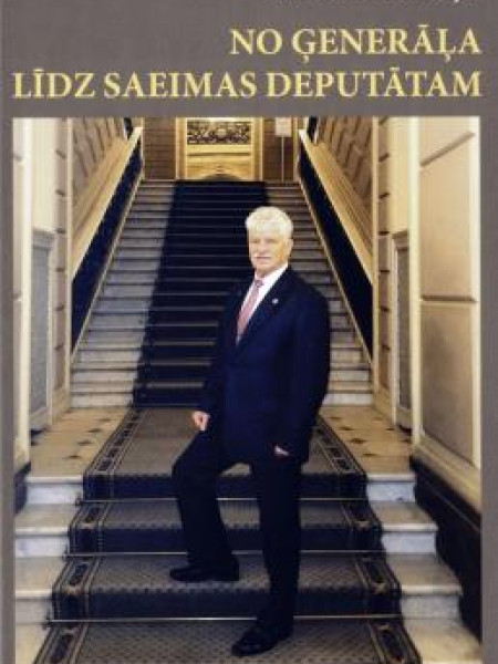 No ģenerāļa līdz Saeimas deputātam