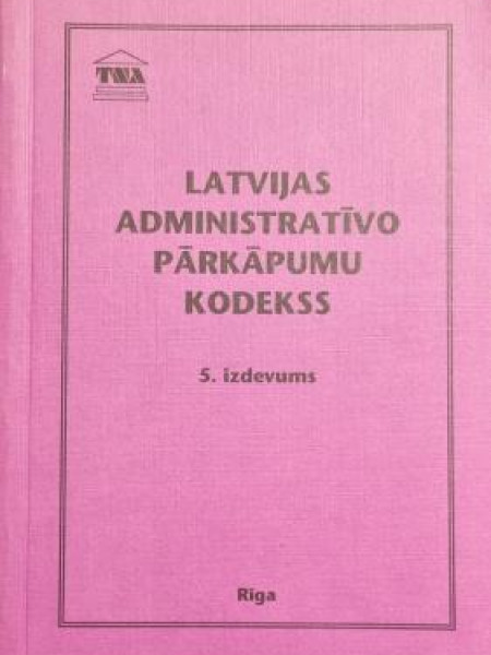 LATVIJAS ADMINISTRATĪVO PĀRKĀPUMU KODEKSS 5. izdevums