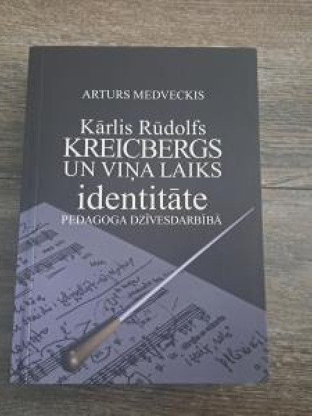 Kārlis Rūdolfs Kreicbergs un viņa laiks: identitāte pedagoga dzīvesdarbībā