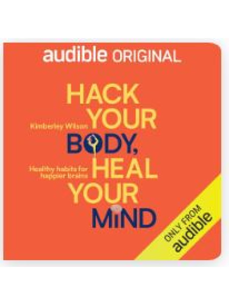 Hack Your Body, Heal Your Mind