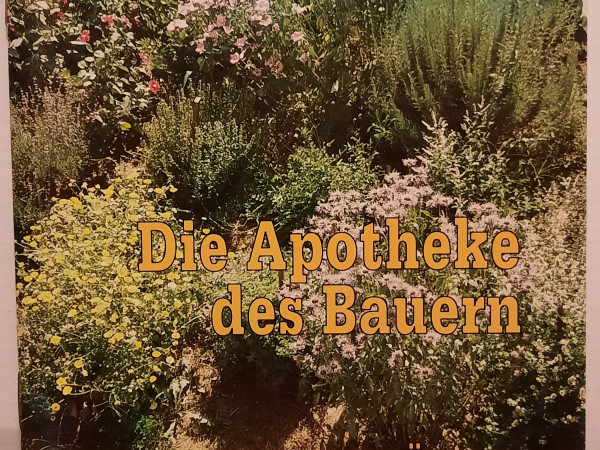 Die Apotheke des Bauern - gesund durch Kräuter
