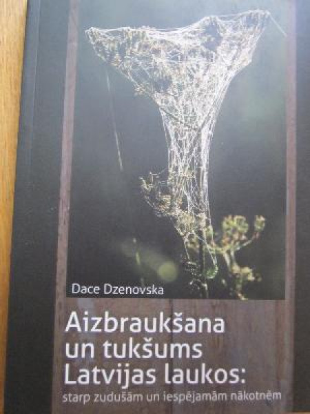 Aizbraukšana un tukšums Latvijas laukos: starp zudušām un iespējamām nākotnēm