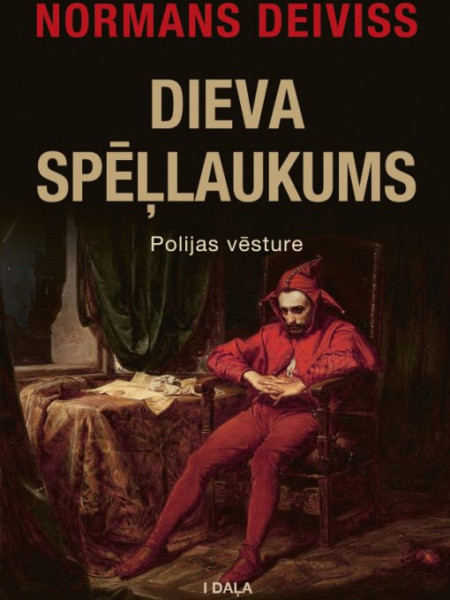 Dieva spēļlaukums. Polijas vēsture. I daļa